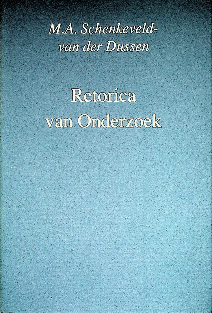 Schenkeveld-van der Dussen, M.A. - Retorica van onderzoek : vormgeving en publiek van Nederlandse literatuurgeschiedenissen / M.A. Schenkeveld-van der Dussen