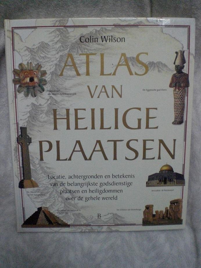 Wilson, Colin - Atlas van heilige plaatsen / druk 1