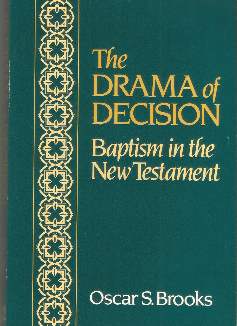 Brooks  Oscar S - The Drama of Decisin     Baptism in the New Testament