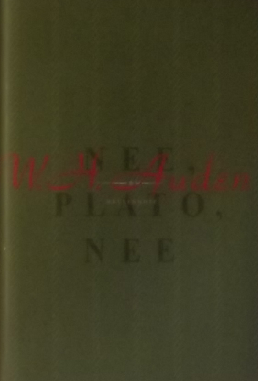 Auden, W.H. - Nee, Plato, nee