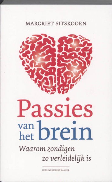Sitskoorn, Margriet - Passies van het brein. Waarom zondigen zo verleidelijk is