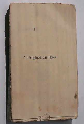 MAETERLINCK, MAURICIO, - A inteligencia das flores. (Text in Portuguese).