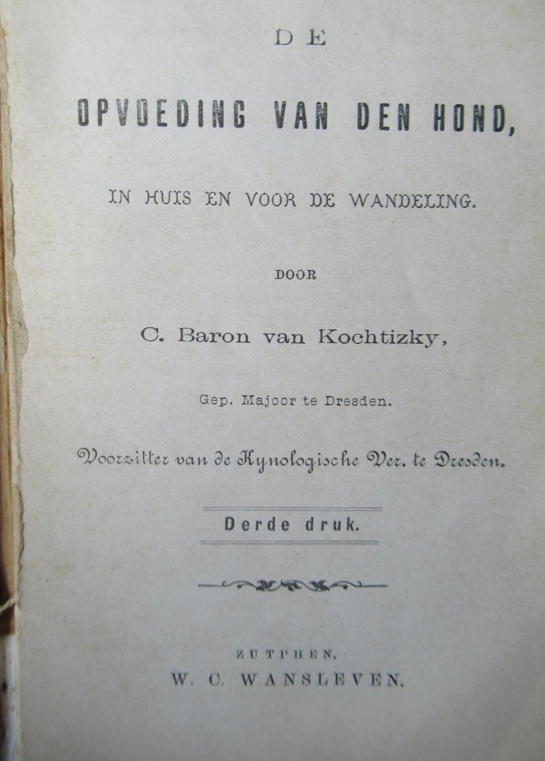 Kochtizky, C. Baron von - De opvoeding van den hond in huis en voor de wandeling.