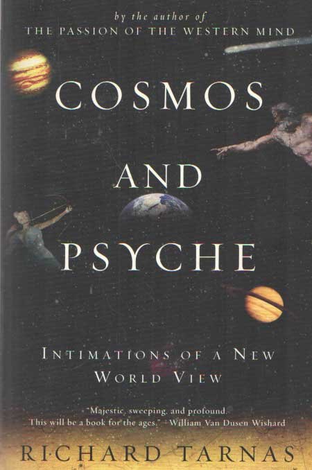 Tarnas, Richard - Cosmos and Psyche - Intimations of a New World View
