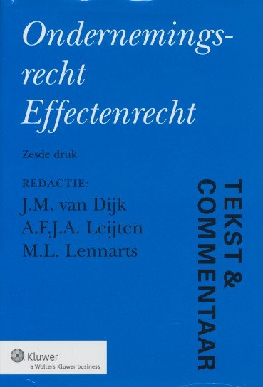 Dijk, J.M. van / Leijten, A.F.J.A. / Lennarts, M.L. - Tekst & Commentaar Ondernemingsrecht Effectenrecht