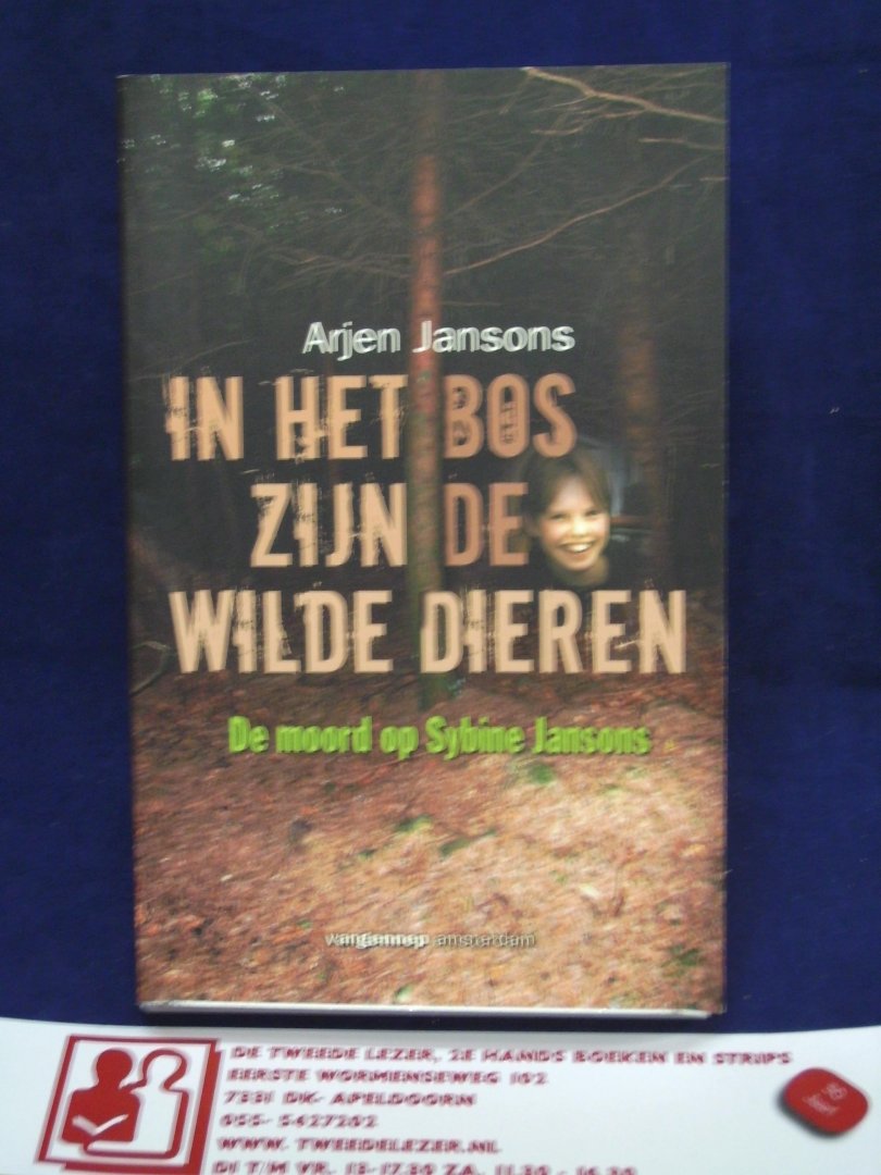 Jansons, Arjen - In het bos zijn de wilde dieren / de moord op Sybine Jansons