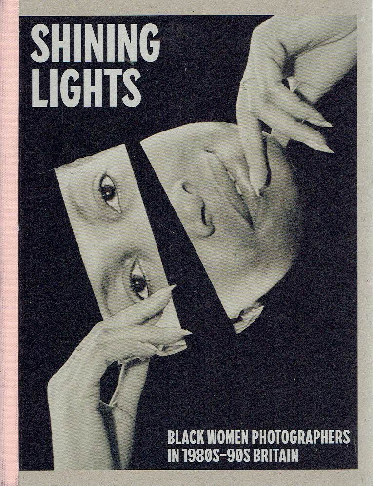 GREGORY, Joy [Ed.] - Shining Lights - Black Women Photographers 1n 1980s-'90s Britain.