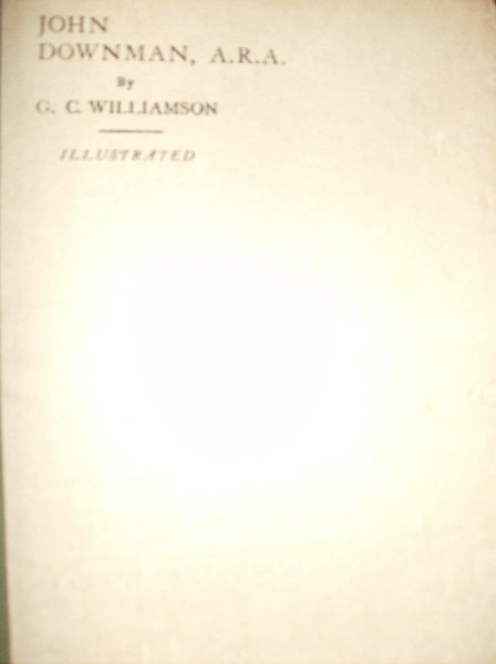 Williamson, Dr. - John Downman.  - His Life and Works