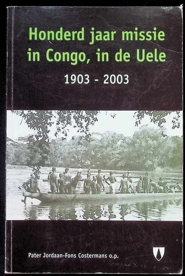 Pater Jordaan - Fons Costermans o.p. - Honderd jaar missie in Congo, in de Uele 1903 - 2003