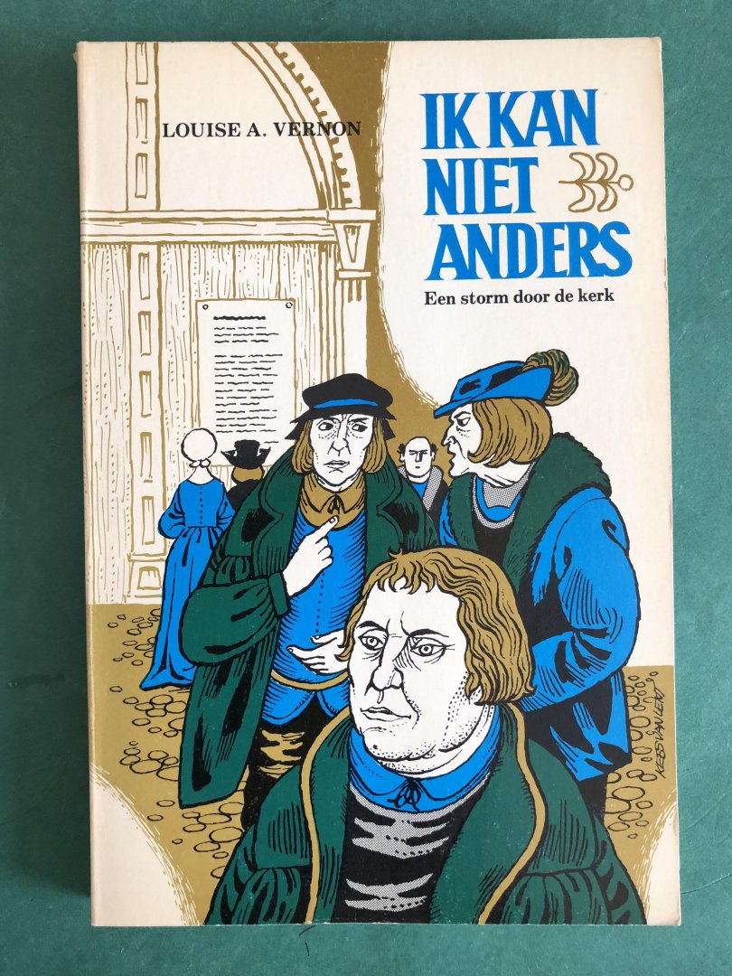 Vernon, Louise A. - Ik kan niet anders; (een storm door de kerk/Maarten Luther)