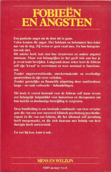Bleys, Drs. F.A.G.  en J. van den Beukel  ..   Omslagontwerp Erik Handgraaf - Fobieën en angsten. Het ontstaan en de genezing .. Dit unieke boek verklaart hoe angsten ontstaan. Maar wat belangrijker is, het leert op begrijpelijke wijze hoe men zich ervan kan bevrijden. Onzekermakende speurtochten in het verleden zijn hi...