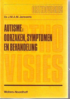 Janssens , Dr. J.M.A M . - Autisme, oorzaken, Symptomen en Behandeling .