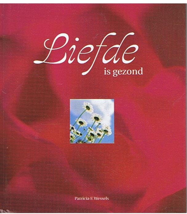 Wessels, Patricia F. - Liefde is gezond
