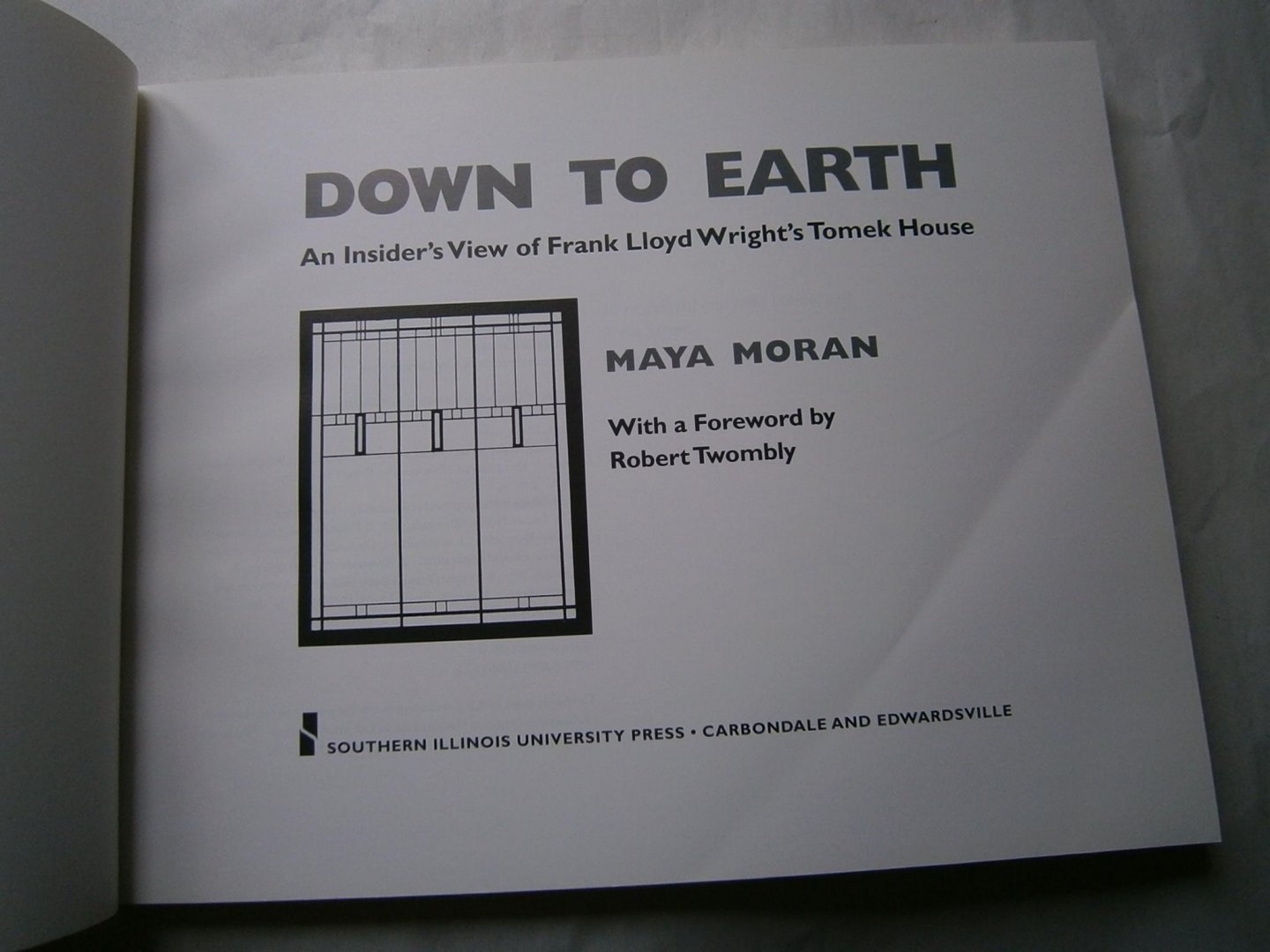 Moran, Maya - Down to earth, an insider's view of Frank Lloyd Wright's Tomek House