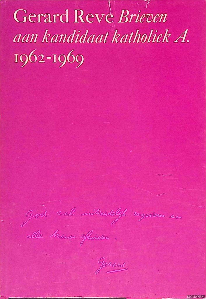 Reve, Gerard - Brieven aan kandidaat katholiek A. 1962-1969