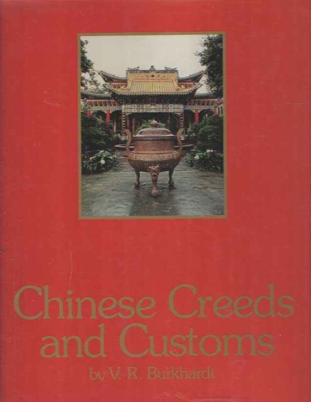 Burkhardt, V.R. - Chinese creeds & customs. A compilation of the best-selling trilogy
