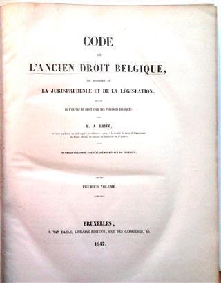 BRITZ J. - Code de l'ancien droit Belgique, ou Histoire de la jurisprudence et de la législation, suivie de l'exposé du droit civil des Provinces Belgiques.
