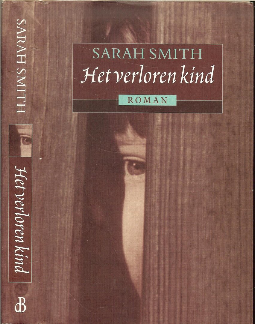 Smith, Sarah  Vertaald uit het Engels door Inge de Heer en Johannes Jonkers . - Het verloren kind