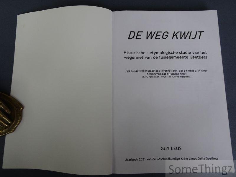 Guy Leus. - De weg kwijt. Historische-etymologische studie van het wegennet van de fusiegemeente Geetbets.