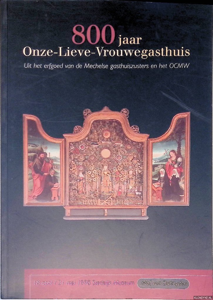 Nijn, Heidi de - 800 jaar Onze-Lieve-Vrouwegasthuis: Uit het erfgoed van de Mechelse gasthuiszusters en het OCMW