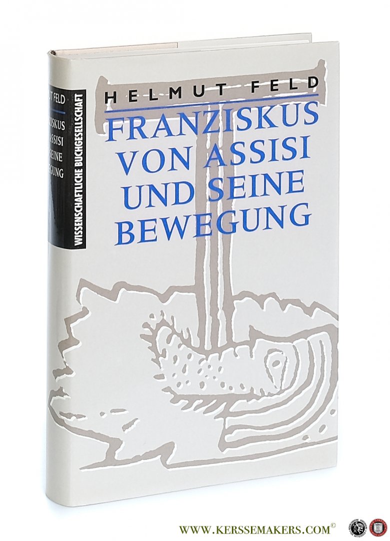 Feld, Helmut. - Franziskus von Assisi und seine Bewegung.