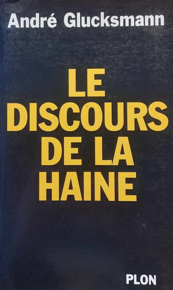 GLUCKSMANN André - Le discours de la haine