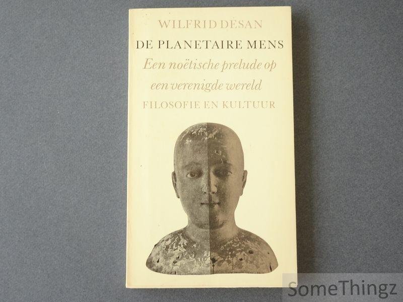 Wilfrid Desan. - De planetaire mens. Een noëtische prelude op een verenigde wereld.