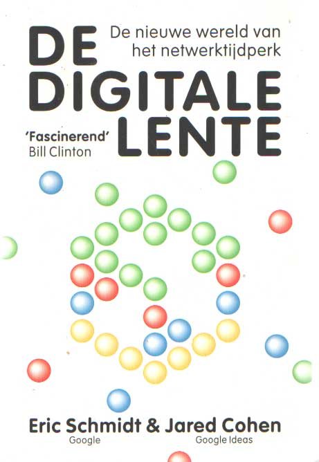 Schmidt, Eric & Jared Cohen - De digitale lente. De nieuwe wereld van het netwerktijdperk