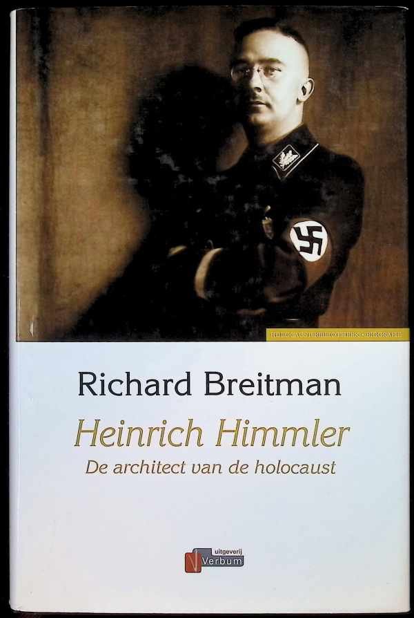 Richard Breitman - Heinrich Himmler   De architect van de Holocaust