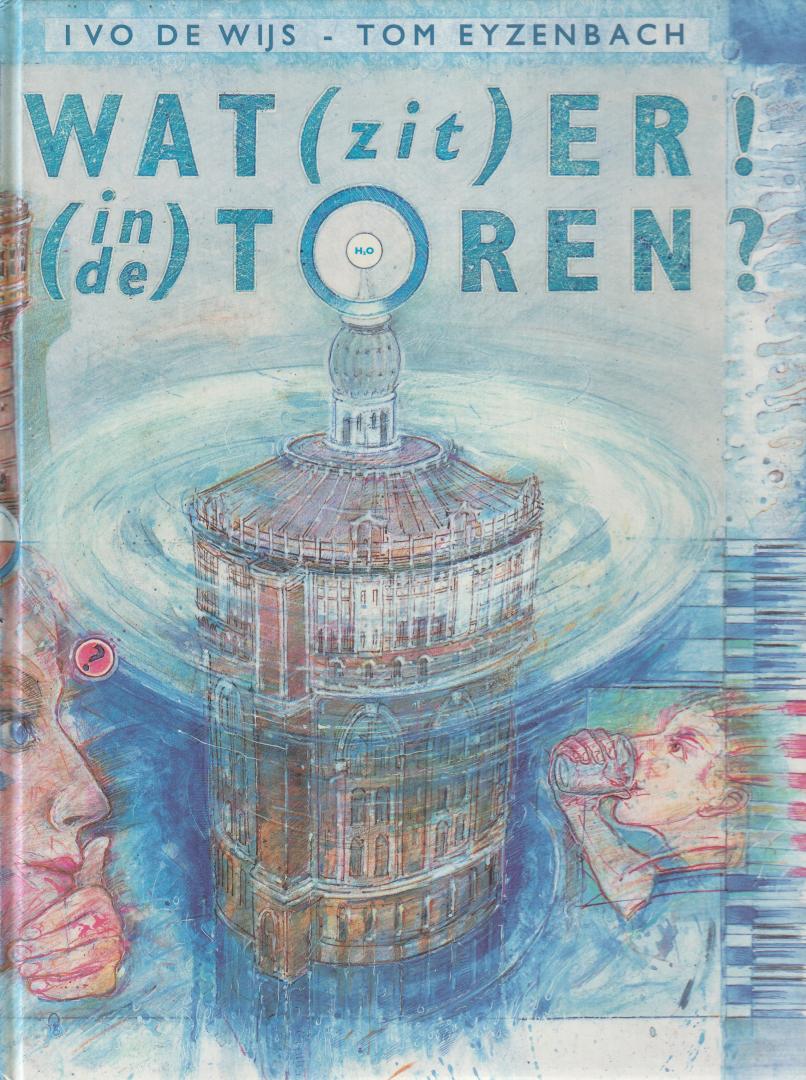 Wijs, Ivo de - Wat (zit) er (in de) toren ! /