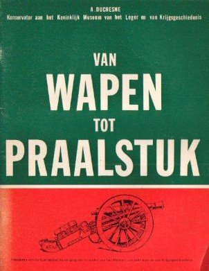 Duchesne, A. / Lorette, J. - Van Wapen tot Praalstuk
