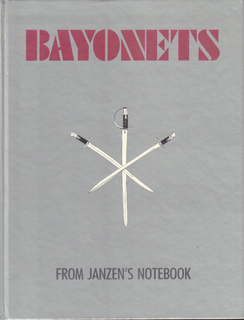 Janzen, Jerry L. - Bayonets From Janzen's Notebook, 258 pag. hardcover, zeer goede staat