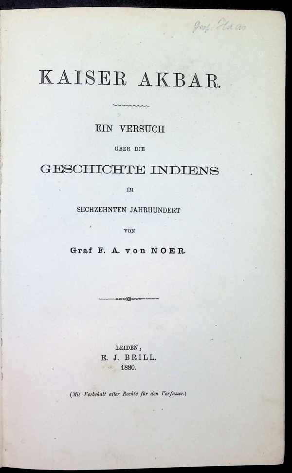 Graf F. A. van Noer - KAISER AKBAR Ein versuch über die geschichte indiens im sechzehnten jahrhundert 2 volumes complete