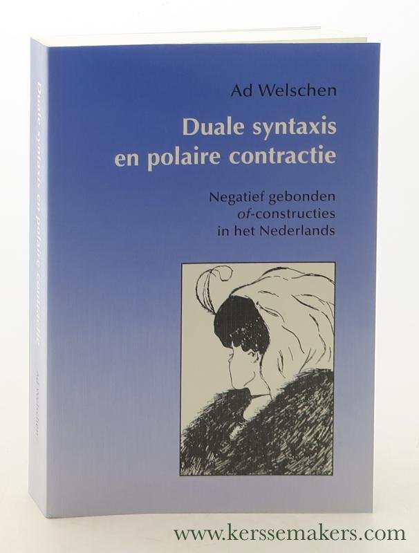 Welschen, Ad [ Adrianus Johannes ]. - Duale syntaxis en polaire contractie : negatief gebonden of-constructies in het Nederlands.