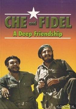 CHE AND FIDEL, - Che and Fidel. A Deep Friendship.