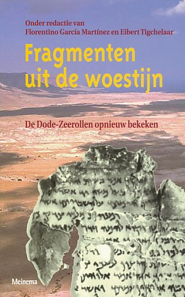 Martinez, Florentino Garcia / Tigchelaar, Eibert (red.) - Fragmenten uit de woestijn. De Dode-zeerollen opnieuw bekeken.