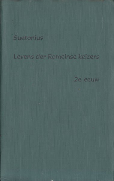 Suetonius - Levens der Romeinse keizers.