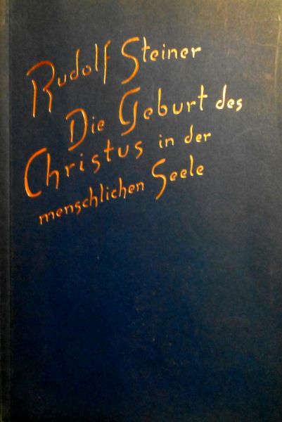 Steiner , Rudolf . [ isbn 9783727451225 ] [ isbn 372745122X ] - Die Geburt des Christus in der Menschelichen Seele . ( Ein vortrag , gehslten in Basel am 22. Dezember 1918 . )