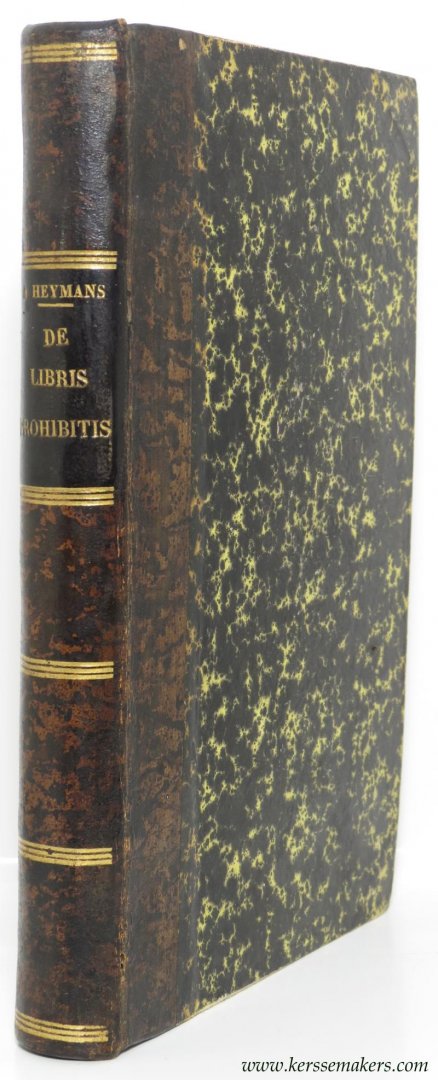 HEYMANS, A. - De ecclesiastica librorum aliorumque scriptorum in Belgio prohibitione disquisitio.