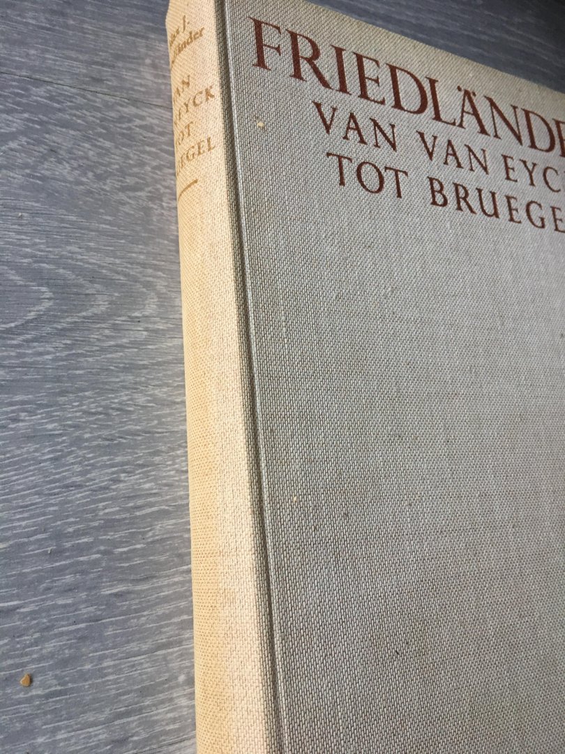 Max Friedlaender - Vroege meesters in de Nederlanden van van Eyck tot Bruegel