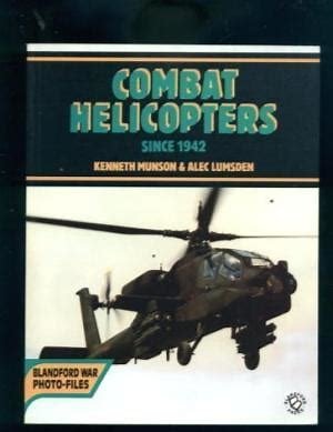Munson, K; Lumsden, A - Combat helicopters since 1942