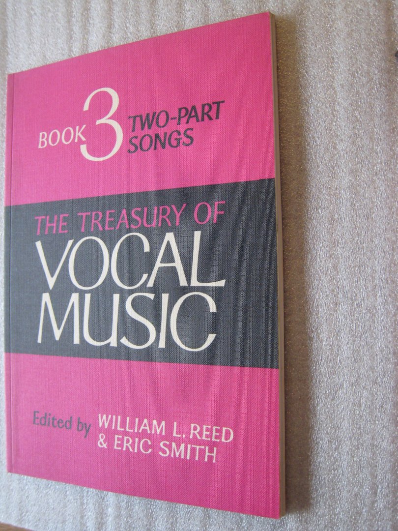 Reed, William L. & Smith, Eric - The Treasury of Vocal Music / Book 1 t/m 4 / Unison songs Part I - Unison songs Part II - Two-part songs - Three-part songs