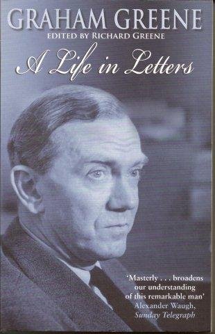 Greene Richard (editor) - Graham Greene - A Life in Letters