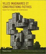Villes Imaginaires Et Constructions Fictives. Quand L'art S'empare De L'architecture - (French Edition)