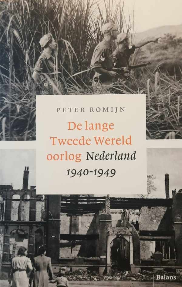 ROMIJN Peter - De lange Tweede Wereldoorlog. Nederland 1940-1949