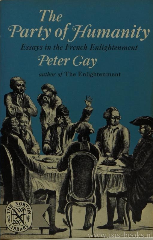 GAY, P. - The party of humanity. Essays in the French Enlightenment.