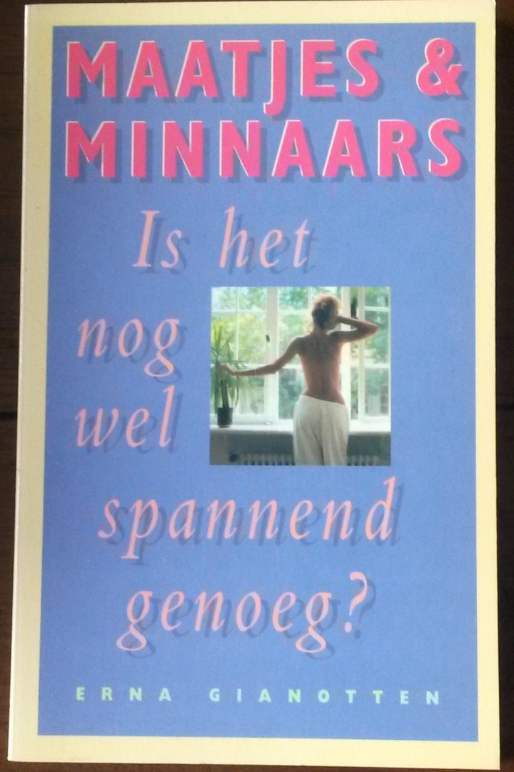 Gianotten, Erna - Maatjes & minnaars. Is het nog wel spannend genoeg?