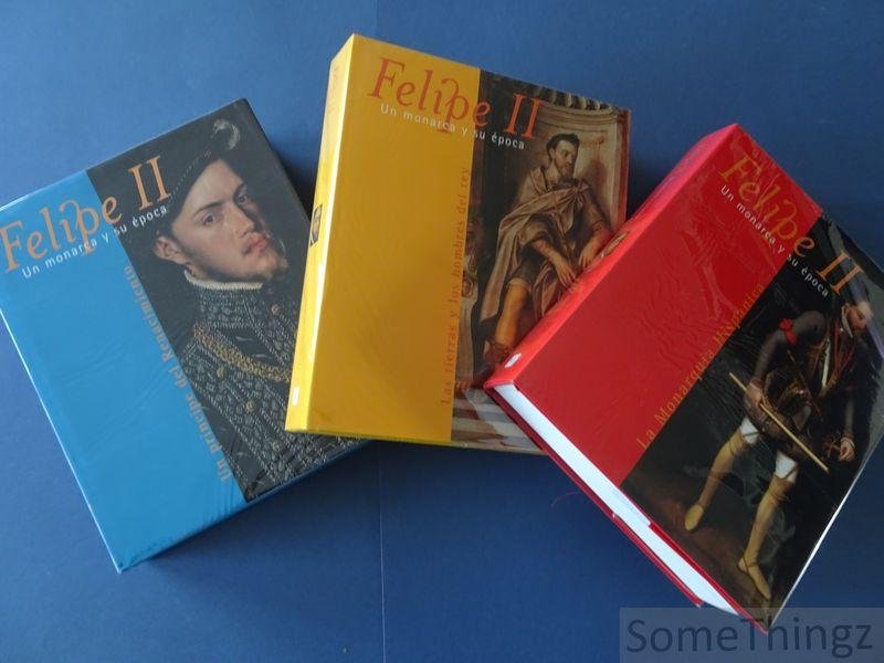 Coll. / - Felipe II: un monarca y su epoca. Vol.I: La monarquia Hispanica. Vol. II: Un principe del Renacimiento. Vol.III: Las tierras y los hombres del rey.