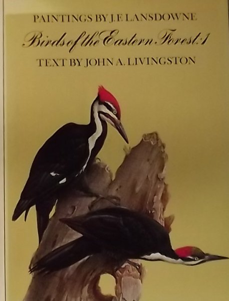 Livingston, John A. / Landsowne, J.F. 9ill.) - Birds of the Eastern Forest: 1
