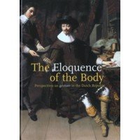 ROODENBURG, HERMAN. - The Eloquence Of The Body. Perspectives on gesture in the Dutch Republic.